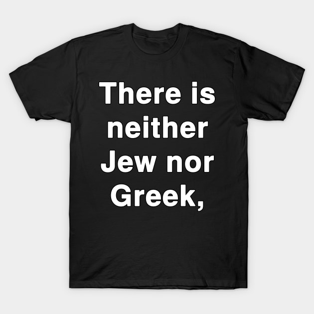 Neither Jew nor Greek T-Shirt by Holy Bible Verses